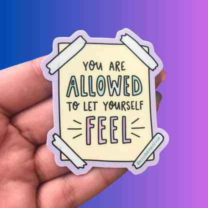 Allowed to Let Yourself Feel Sticker